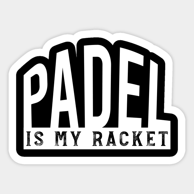 Padel is My Racket Sticker by whyitsme
